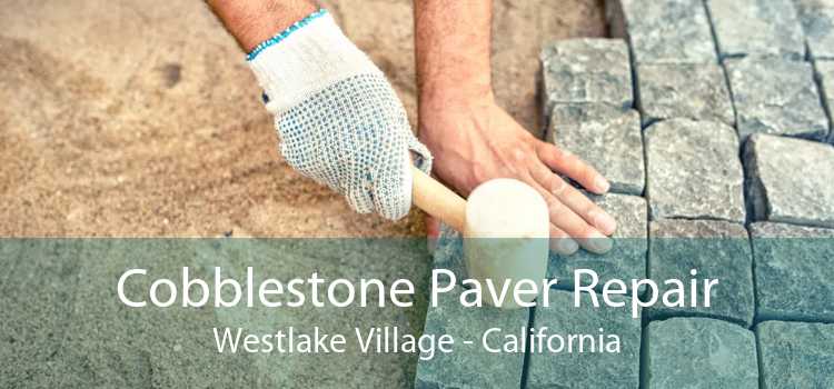 Cobblestone Paver Repair Westlake Village - California