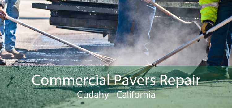 Commercial Pavers Repair Cudahy - California