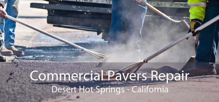 Commercial Pavers Repair Desert Hot Springs - California