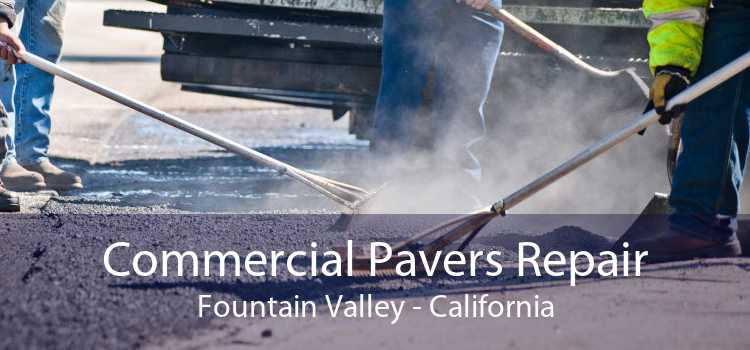 Commercial Pavers Repair Fountain Valley - California