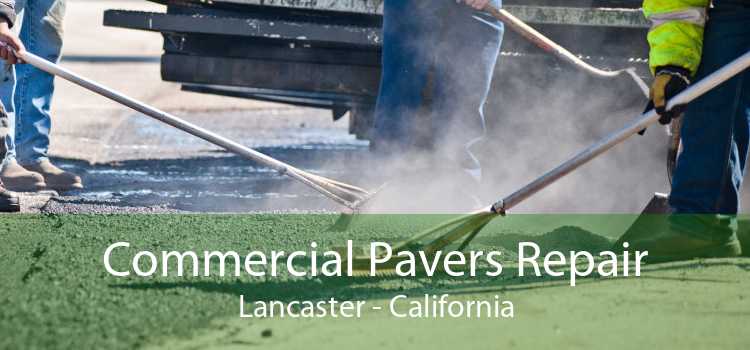 Commercial Pavers Repair Lancaster - California