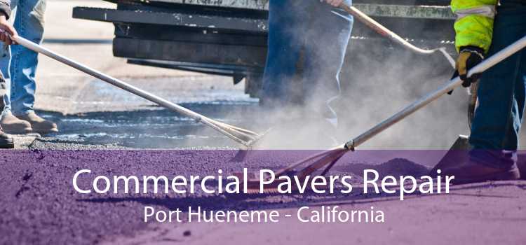 Commercial Pavers Repair Port Hueneme - California