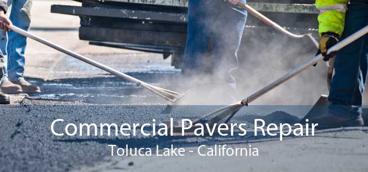 Commercial Pavers Repair Toluca Lake - California