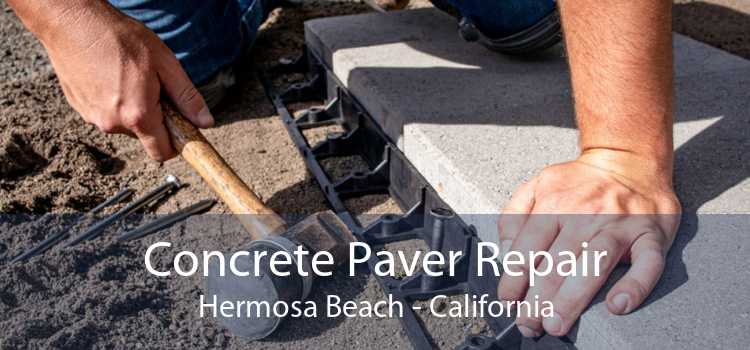 Concrete Paver Repair Hermosa Beach - California