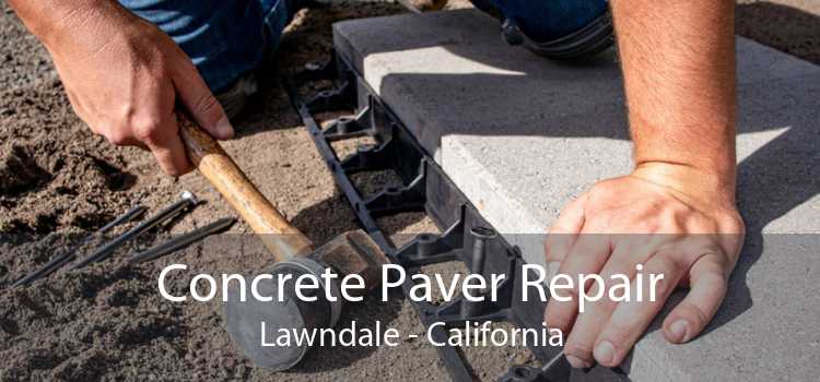 Concrete Paver Repair Lawndale - California