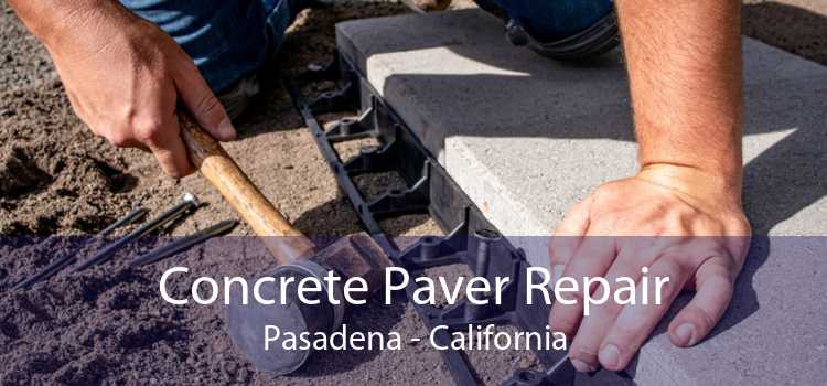 Concrete Paver Repair Pasadena - California