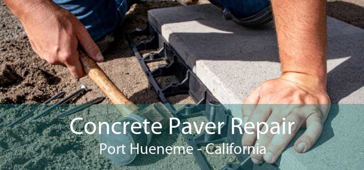 Concrete Paver Repair Port Hueneme - California