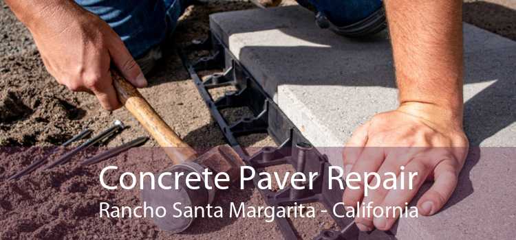 Concrete Paver Repair Rancho Santa Margarita - California