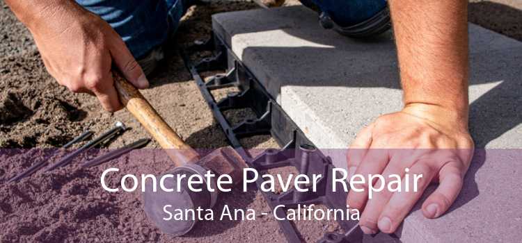 Concrete Paver Repair Santa Ana - California