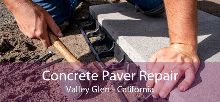 Concrete Paver Repair Valley Glen - California