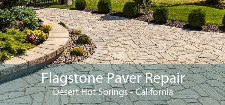 Flagstone Paver Repair Desert Hot Springs - California