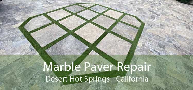 Marble Paver Repair Desert Hot Springs - California