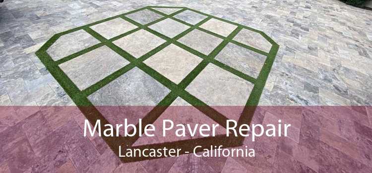 Marble Paver Repair Lancaster - California