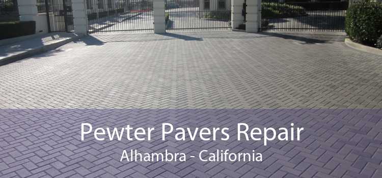 Pewter Pavers Repair Alhambra - California