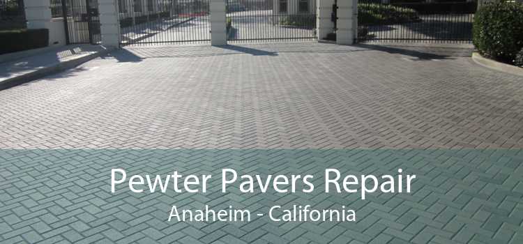 Pewter Pavers Repair Anaheim - California