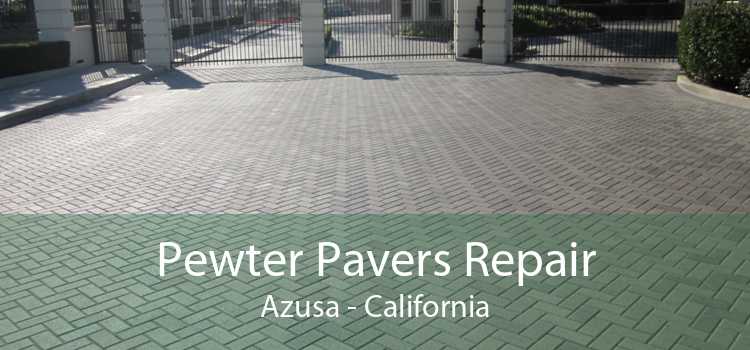 Pewter Pavers Repair Azusa - California