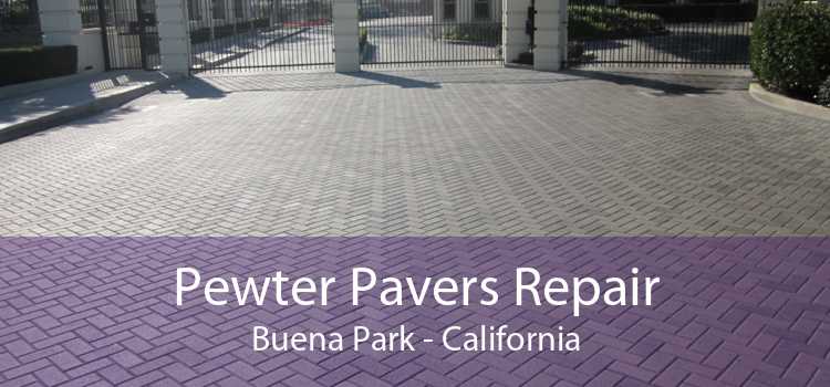 Pewter Pavers Repair Buena Park - California