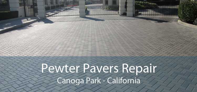 Pewter Pavers Repair Canoga Park - California