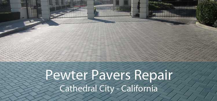 Pewter Pavers Repair Cathedral City - California