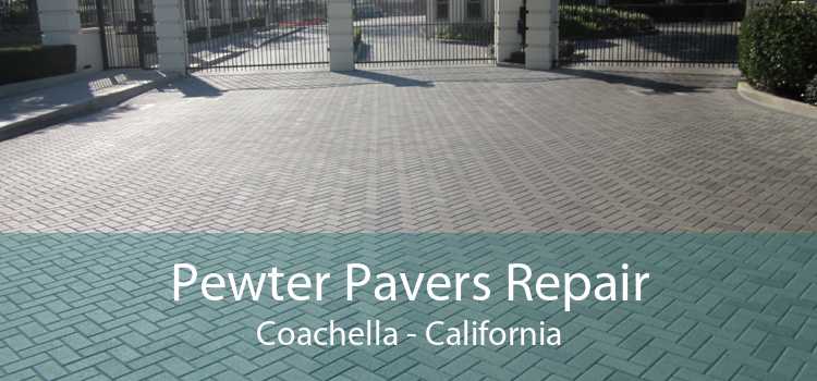 Pewter Pavers Repair Coachella - California