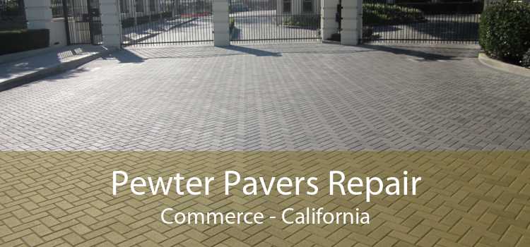 Pewter Pavers Repair Commerce - California