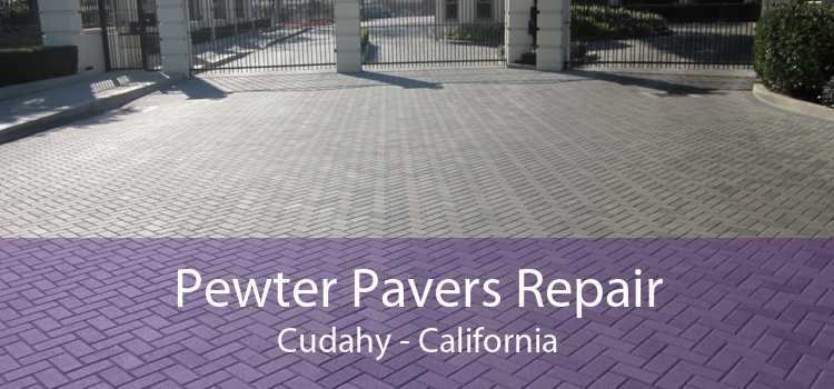 Pewter Pavers Repair Cudahy - California