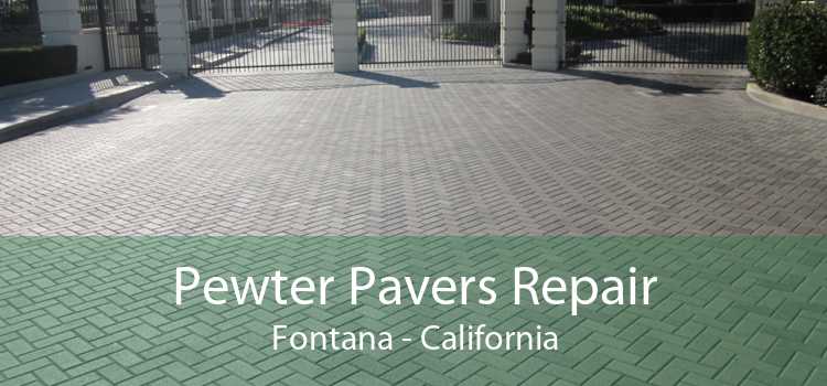 Pewter Pavers Repair Fontana - California