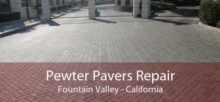 Pewter Pavers Repair Fountain Valley - California