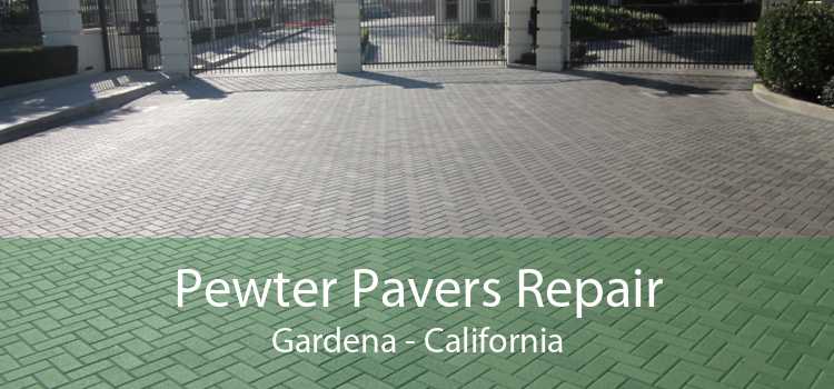 Pewter Pavers Repair Gardena - California