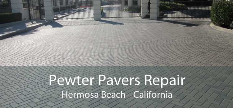 Pewter Pavers Repair Hermosa Beach - California