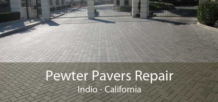 Pewter Pavers Repair Indio - California