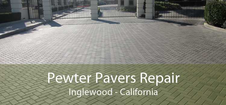 Pewter Pavers Repair Inglewood - California