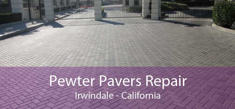 Pewter Pavers Repair Irwindale - California