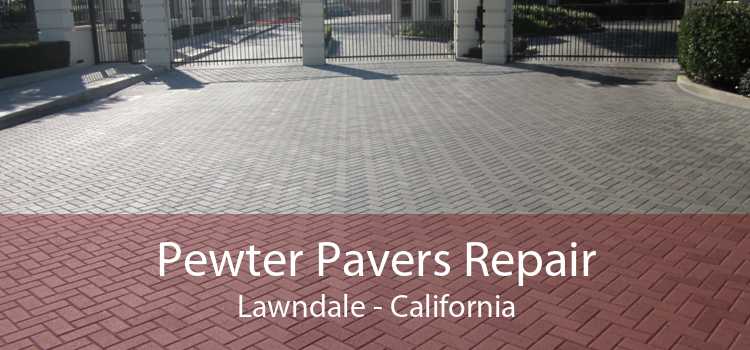 Pewter Pavers Repair Lawndale - California