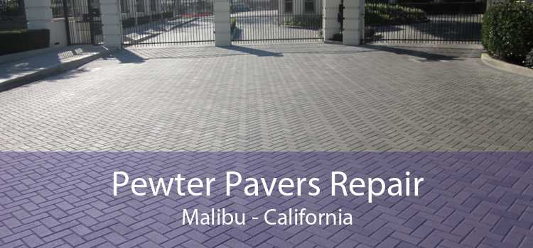 Pewter Pavers Repair Malibu - California