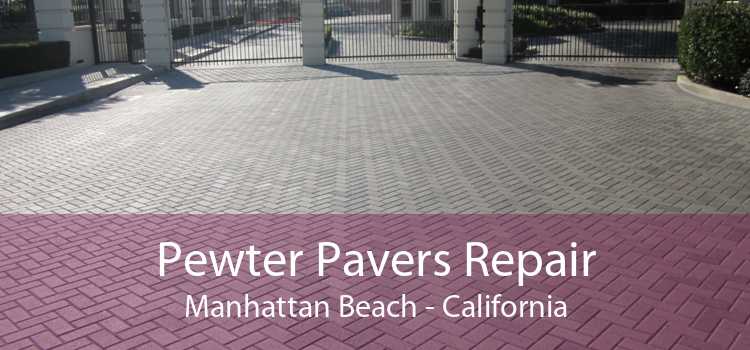 Pewter Pavers Repair Manhattan Beach - California