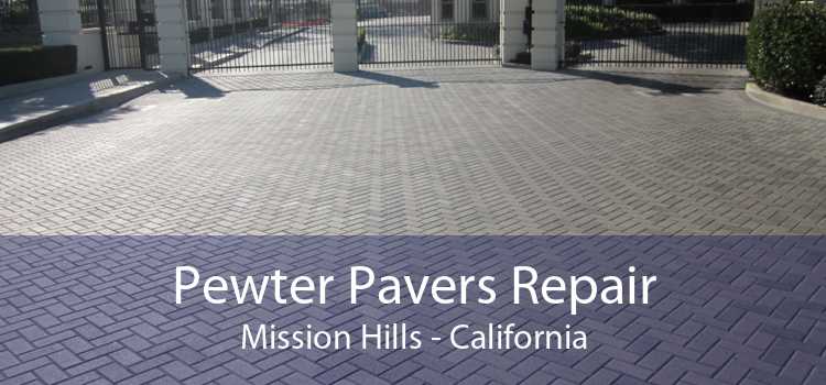 Pewter Pavers Repair Mission Hills - California