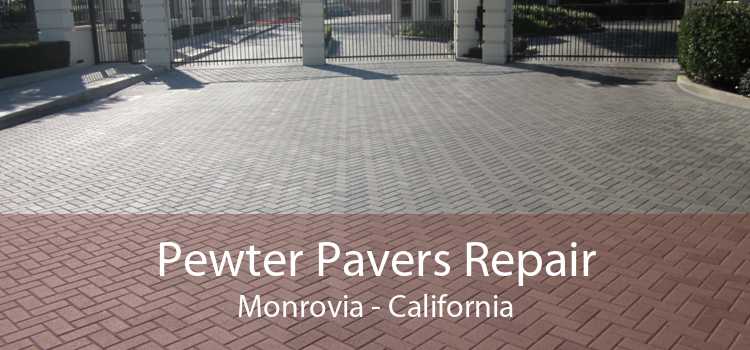 Pewter Pavers Repair Monrovia - California