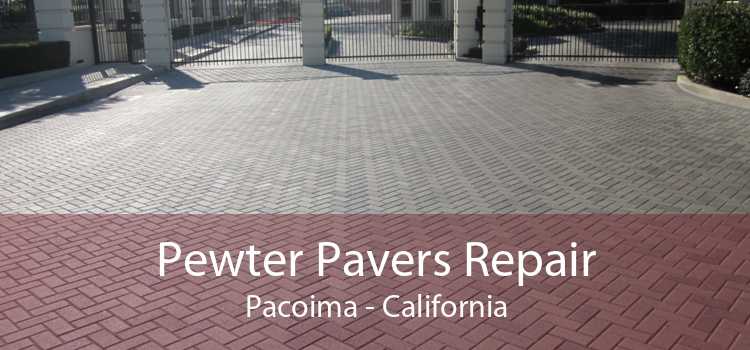 Pewter Pavers Repair Pacoima - California