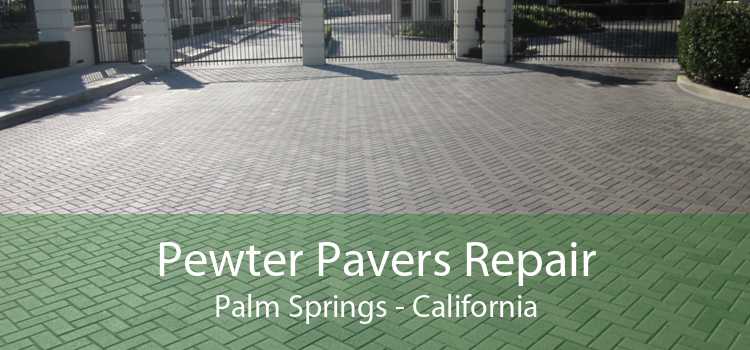 Pewter Pavers Repair Palm Springs - California