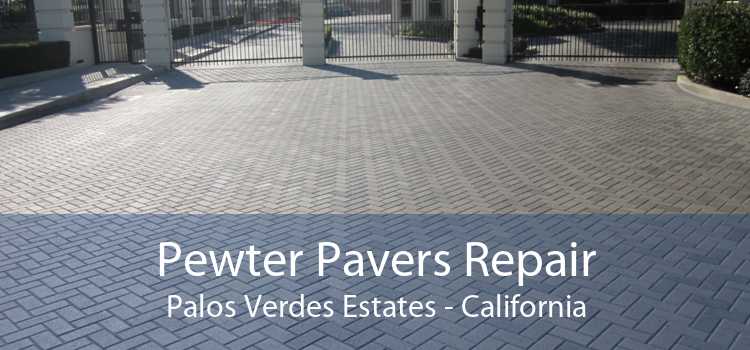 Pewter Pavers Repair Palos Verdes Estates - California