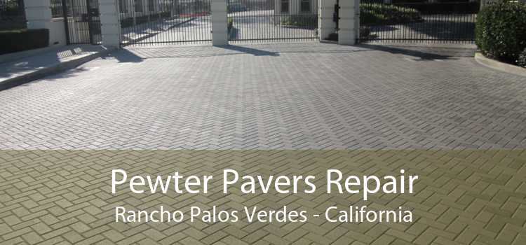 Pewter Pavers Repair Rancho Palos Verdes - California