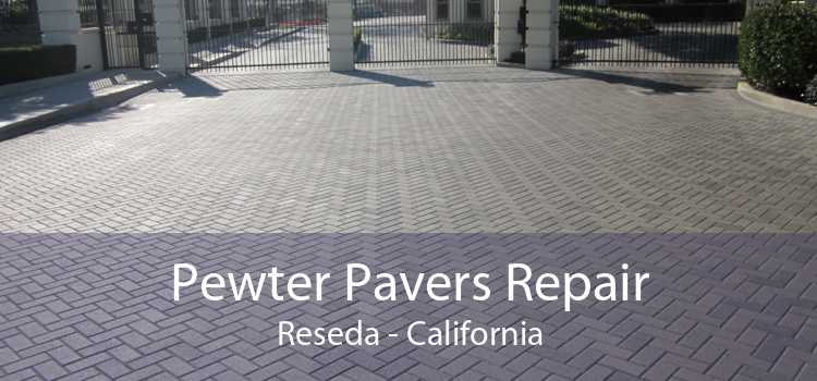 Pewter Pavers Repair Reseda - California