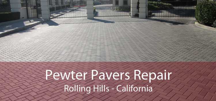 Pewter Pavers Repair Rolling Hills - California