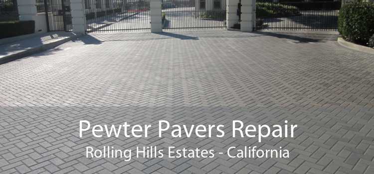 Pewter Pavers Repair Rolling Hills Estates - California