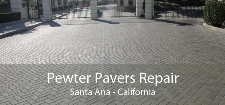 Pewter Pavers Repair Santa Ana - California