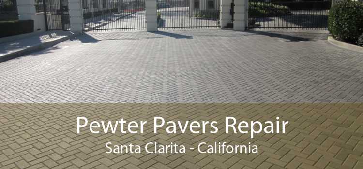 Pewter Pavers Repair Santa Clarita - California