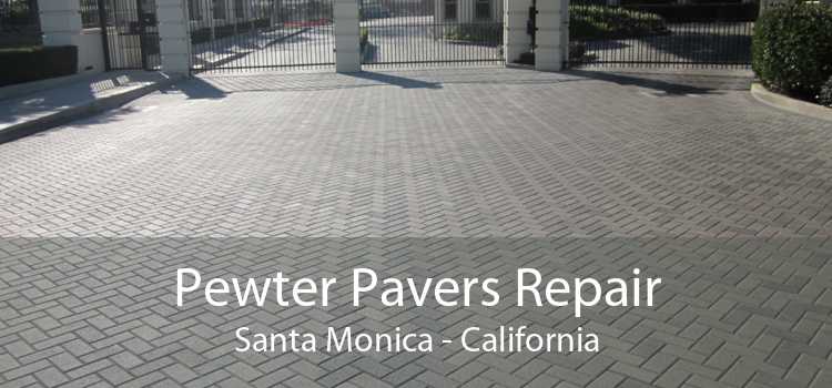 Pewter Pavers Repair Santa Monica - California