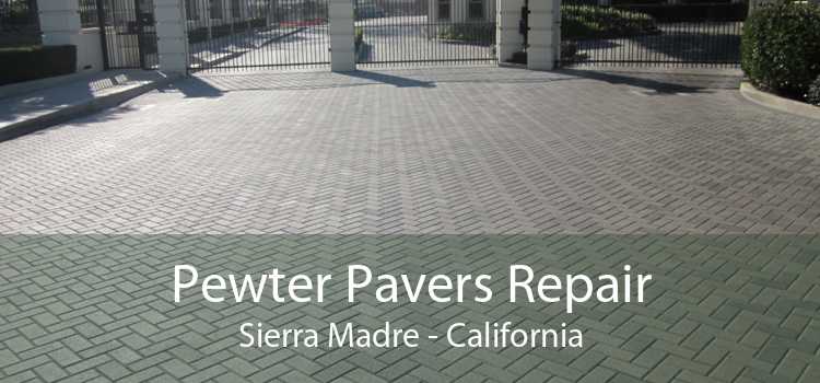 Pewter Pavers Repair Sierra Madre - California