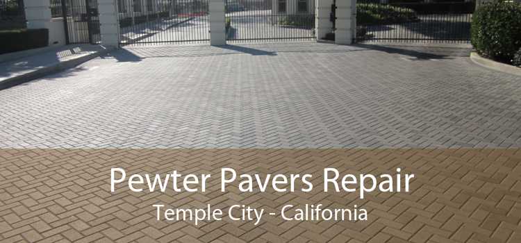 Pewter Pavers Repair Temple City - California